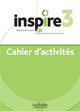 Broché Inspire 3 : méthode de français B1 : cahier d'activités de Véronique; Plot, Armelle Boisseaux