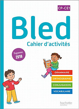 Broché Bled, cahier d'activités CP-CE1 : grammaire, orthographe, conjugaison, vocabulaire : programmes 2018 de 