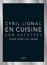 Kartonierter Einband En cuisine - 200 recettes pour tous les jours von Cyril Lignac