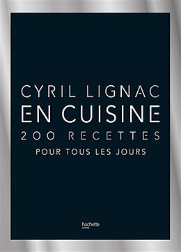 Kartonierter Einband En cuisine - 200 recettes pour tous les jours von Cyril Lignac