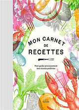 Broché Mon carnet de recettes : pour garder précieusement mes recettes préférées de 