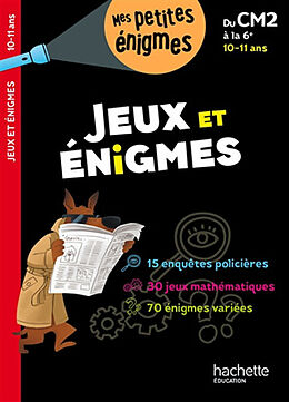 Broché Jeux et énigmes : du CM2 à la 6e, 10-11 ans : 15 enquêtes policières, 30 jeux mathématiques, 70 énigmes variées de Michèle; Berger, E.; Guichard, P. et al Lecreux