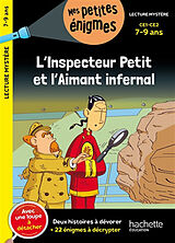 Broché L'inspecteur Petit et l'aimant infernal : CE1, CE2, 7-9 ans : deux histoire à dévorer + 22 énigmes à décrypter de Antonio G. Iturbe