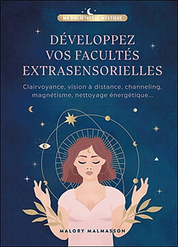 Broschiert Développez vos facultés extrasensorielles : clairvoyance, vision à distance, channeling, magnétisme, nettoyage énergé... von Malory Malmasson