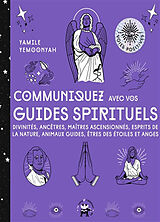 Broché Communiquez avec vos guides spirituels : divinités, ancêtres, maîtres ascensionnés, esprits de la nature, animaux gui... de Yamile Yemoonah