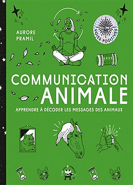 Broché Communication animale : apprendre à décoder les messages des animaux de Aurore Pramil