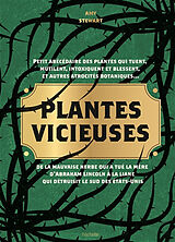 Broché Plantes vicieuses : petit abécédaire des plantes qui tuent, mutilent, intoxiquent et blessent, et autres atrocités bo... de Amy Stewart