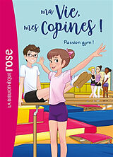 Broschiert Ma vie, mes copines !. Vol. 24. Passion gym ! von Catherine Kalengula