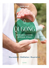 Broché Qi gong : renforcez votre énergie vitale : mouvement, méditation, respiration de Frank Adam