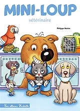 Broschiert Mini-Loup. Mini-Loup vétérinaire von Philippe Matter