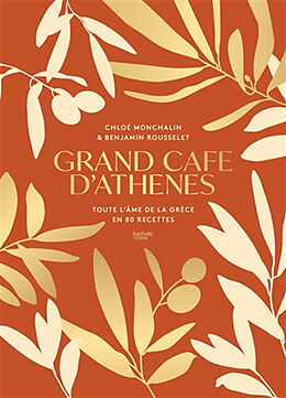 Broché Grand Café d'Athènes : toute l'âme de la Grèce en 80 recettes de Chloé; Rousselet, Benjamin Monchalin