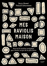 Broché Mes raviolis maison : plus de 50 recettes inratables pour devenir un pro de la pâte farcie de Soizic; Schuermans, Thibault Chomel de Varagnes