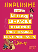 Broché Simplissime : le livre le + facile du monde pour dessiner les princesses Disney : 5-10 ans de Lise Herzog