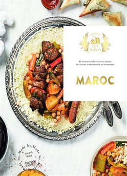 Broché Maroc : 60 recettes élaborées avec amour de cuisine traditionnelle et savoureuse de Philippe Mérel