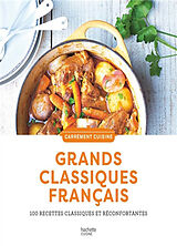 Broché Grands classiques français : 100 recettes classiques et réconfortantes de 