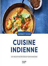 Broché Cuisine indienne : 100 recettes épicées et savoureuses de 