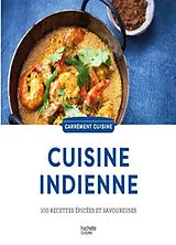 Broschiert Cuisine indienne : 100 recettes épicées et savoureuses von 