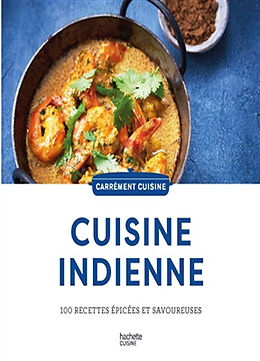 Broché Cuisine indienne : 100 recettes épicées et savoureuses de 