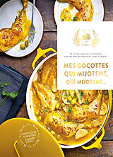 Broché Mes cocottes qui mijotent, qui mijotent... : 65 recettes copieuses et savoureuses pour des plats qui font plaisir à t... de Stéphanie de Turckheim