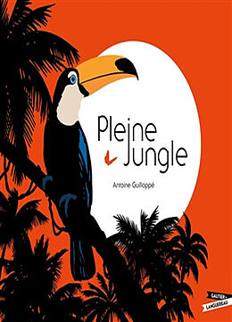 Broché Pleine jungle de Antoine Guilloppé