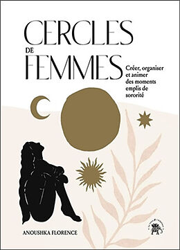 Broché Cercles de femmes : créer, organiser et animer des moments emplis de sororité de Anoushka Florence