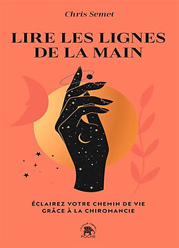 Broché Lire les lignes de la main : éclairez votre chemin de vie grâce à la chiromancie de Chris Semet