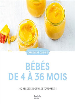 Broché Bébés de 4 à 36 mois : 100 recettes pour les tout-petits de 