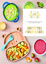 Broché Recettes pour bébés : 60 recettes délicieuses élaborées avec amour pour vos enfants de 4 à 36 mois de Laura Annaert