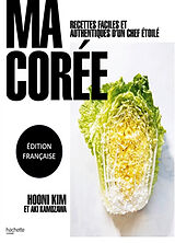 Broché Ma Corée : recettes faciles et authentiques d'un chef étoilé de Kim; Kamozawa, Aki Hooni