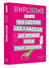 Broché Simplissime : 100 leçons les + faciles du monde pour tout dessiner : 5-10 ans de Lise Herzog