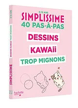 Broschiert Simplissime : dessins kawaii trop mignons, 40 pas-à-pas : 6-12 ans von 