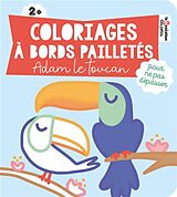 Broché Coloriages à bords pailletés : Adam le toucan de 