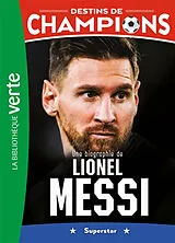 Broschiert Destins de champions. Vol. 3. Une biographie de Lionel Messi : superstar von Cyril; Caioli, Luca Collot
