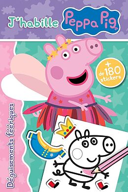 Broché Peppa Pig : J'habille : Déguisements féériques de 