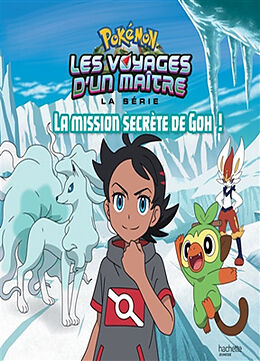 Broché Pokémon : la série Les voyages d'un maître. La mission secrète de Goh ! de 