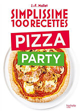 Broché Simplissime 100 recettes : pizza party de Jean-François Mallet