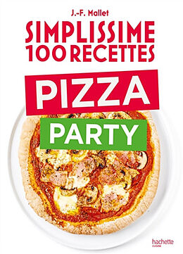 Broché Simplissime 100 recettes : pizza party de Jean-François Mallet