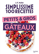 Broché Simplissime 100 recettes : petits & gros gâteaux de Jean-François Mallet