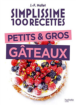 Broché Simplissime 100 recettes : petits & gros gâteaux de Jean-François Mallet