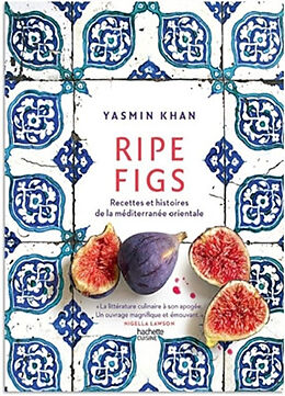 Broché Ripe figs : recettes et histoires de la Méditerranée orientale de Yasmin Khan