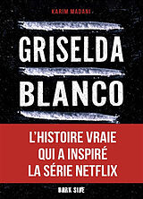 Broché Griselda Blanco : l'incroyable histoire de la reine de la cocaïne de Karim Madani