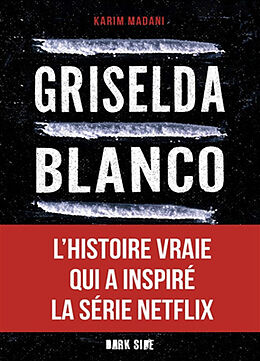 Broché Griselda Blanco : l'incroyable histoire de la reine de la cocaïne de Karim Madani