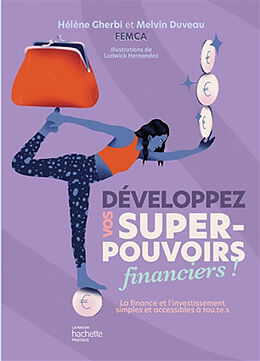 Broché Développez vos super-pouvoirs financiers ! : la finance et l'investissement simples et accessibles à tou.te.s de Hélène; Duveau, Melvin Gherbi