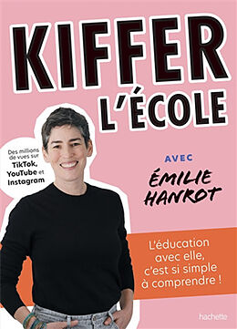 Broché Kiffer l'école avec Emilie Hanrot : l'éducation avec elle, c'est si simple à comprendre ! de Emilie Hanrot