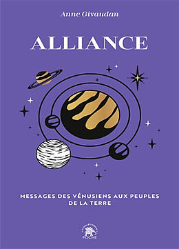 Broché Alliance : messages des Vénusiens aux peuples de la Terre de Anne Givaudan