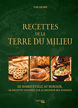 Broché Recettes de la Terre du Milieu : de Hobbiteville au Mordor : 60 recettes inspirées par Le seigneur des anneaux de Tome Grimm