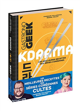 Broché Kdrama : les meilleures recettes des séries coréennes de Thibaud; Palot, Marie Villanova