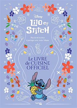 Broché Lilo & Stitch : le livre de cuisine officiel : plus de 40 recettes à partager avec votre 'ohana de 