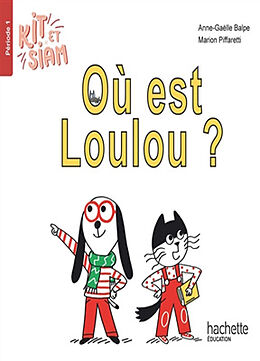 Broché Kit et Siam. Vol. 1. Où est Loulou ? de Anne-Gaëlle; Piffaretti, Marion Balpe