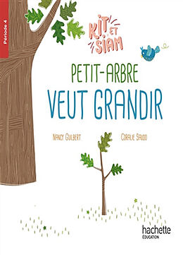 Broché Kit et Siam. Vol. 4. Petit-Arbre veut grandir de Nancy; Saudo, Coralie Guilbert